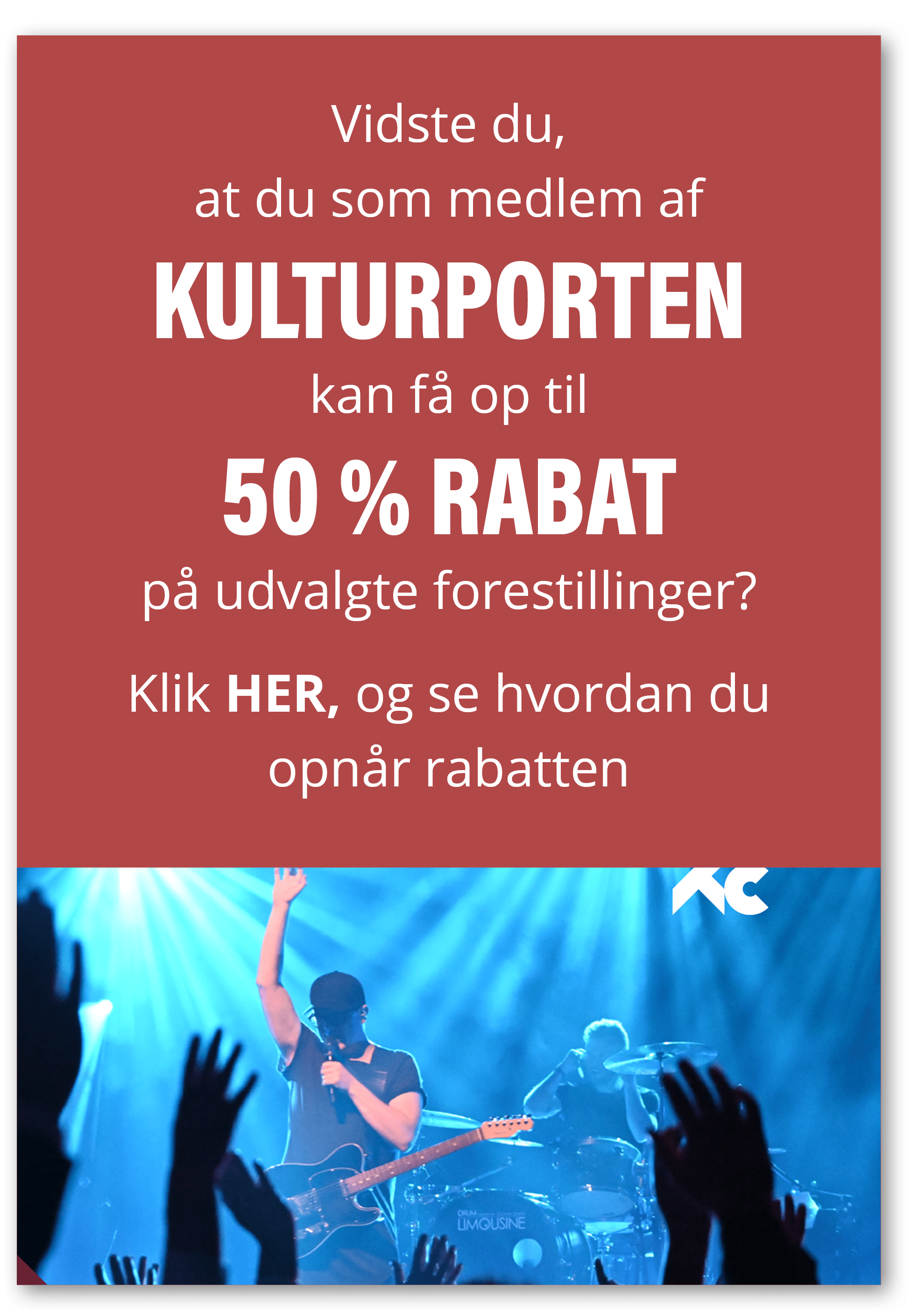 Vidste du, at du som medlem af Kulturporten kan f op til 50 % rabat p  udvalgte forestillinger? Klik HER, og se hvor...