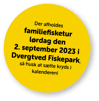 Der afholdes familiefisketur l rdag den 2. september 2023 i Dvergtved Fiskepark, s husk at s tte kryds i kalenderen!