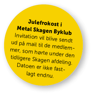  Julefrokost i Metal Skagen Byklub Invitation vil blive sendt ud p mail til de medlemmer, som h rte under den tidlig...