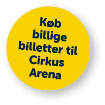 K b billige billetter til Cirkus Arena 