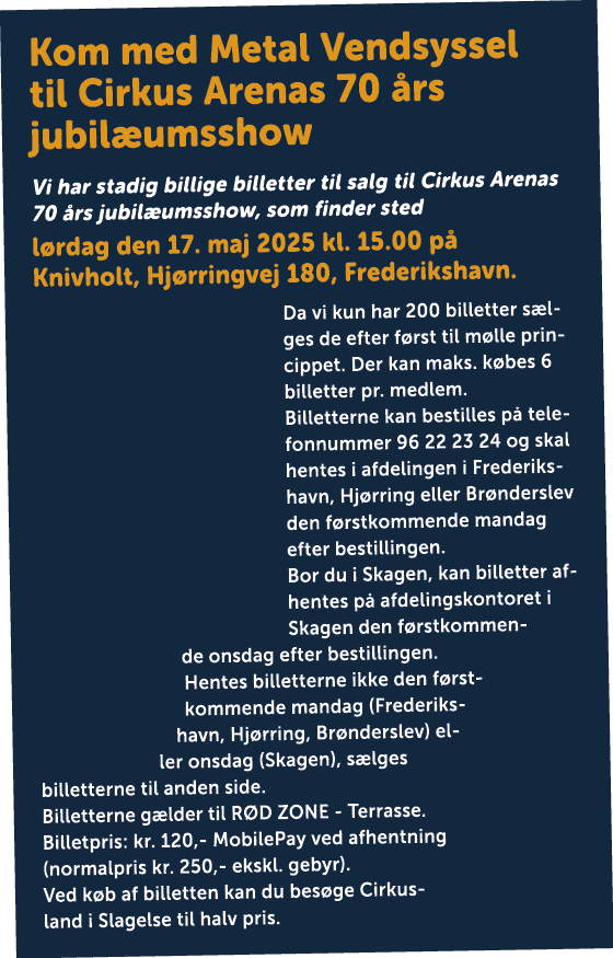 Kom med Metal Vendsyssel til Cirkus Arenas 70 rs jubil umsshow Vi har stadig billige billetter til salg til Cirkus A...