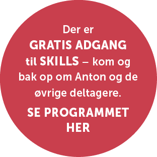  Der er gratis adgang til SKILLS – kom og bak op om Anton og de vrige deltagere. Se programmet her