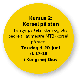 Kursus 2: K rsel p sten F  styr p  teknikken og bliv bedre til at mestre MTB k rsel p  sten Torsdag d. 20. juni kl. ...