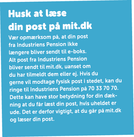 Husk at l se din post p ￼ V r opm rksom p , at din post fra Industriens Pension ikke l ngere bliver sendt til e boks...