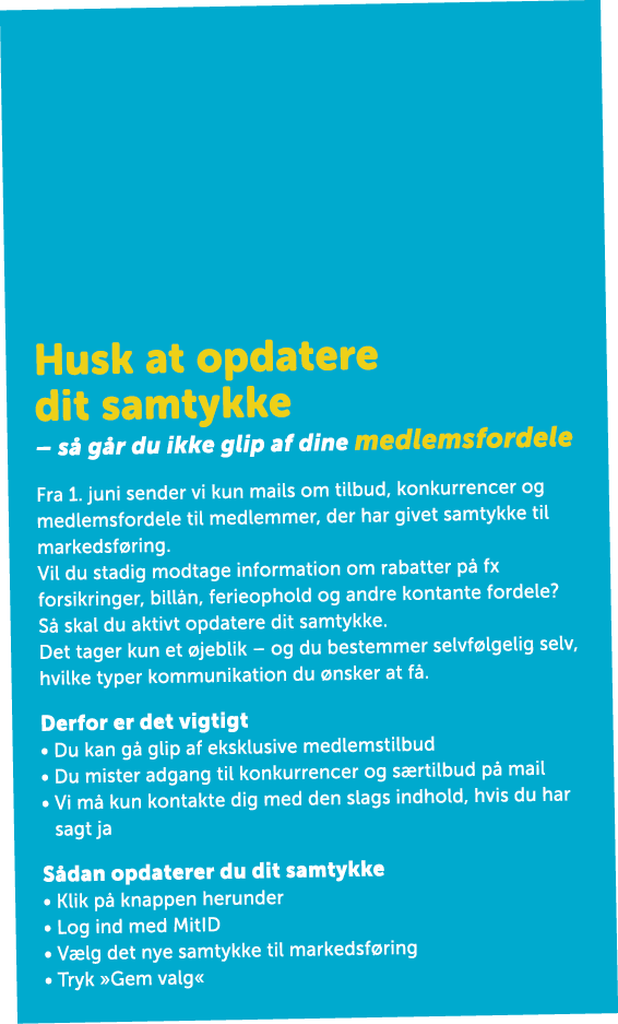 Husk at opdatere dit samtykke – s g r du ikke glip af dine medlemsfordele Fra 1. juni sender vi kun mails om tilbud,...